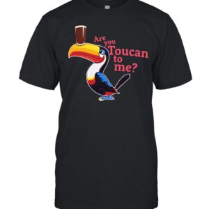 Are you toucan to Me Unisex T-Shirt